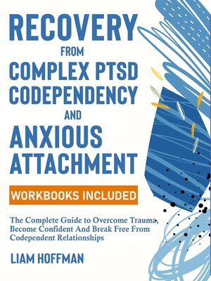 cover image of Recovery from Complex PTSD, Codependency and Anxious Attachment